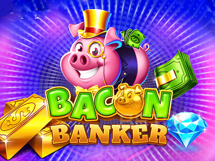 Bacon Banker Demonstração